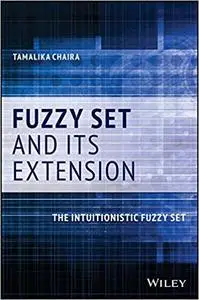 Fuzzy Set and Its Extension: The Intuitionistic Fuzzy Set