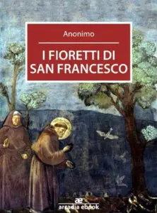 Anonimo - I fioretti di San Francesco 