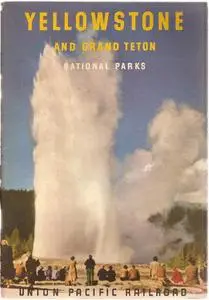 «Yellowstone and Grand Teton National Parks» by Union Pacific Railroad Company