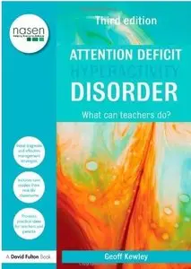Attention Deficit Hyperactivity Disorder: What Can Teachers Do? (3rd edition) (repost)