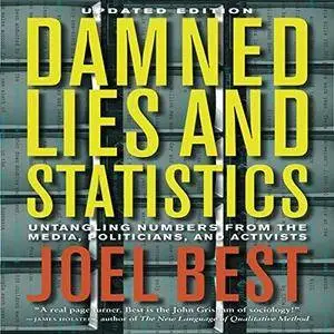 Damned Lies and Statistics: Untangling Numbers from the Media, Politicians, and Activists [Audiobook]