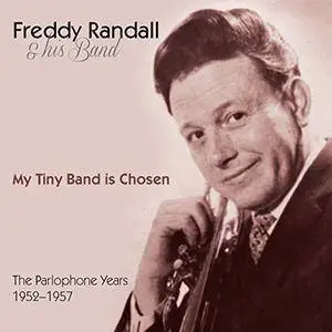 Freddy Randall & His Band - My Tiny Band Is Chosen: The Parlophone Years (1952-1957) (2017)