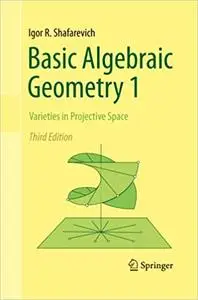 Basic Algebraic Geometry 1: Varieties in Projective Space (Repost)