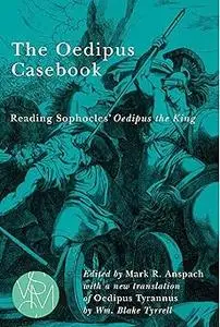 The Oedipus Casebook: Reading Sophocles' Oedipus the King