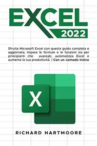 EXCEL 2022: Sfrutta Microsoft Excel con questa guida aggiornata e completa