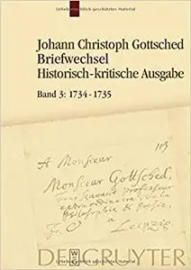 1734-1735: Unter Einschluß Des Briefwechsels Von Luise Adelgunde Victorie Gottsched