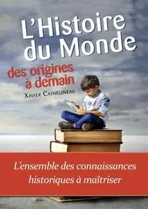 Xavier Cathelineau, "Histoire du Monde, des origines à demain"