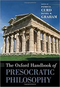 The Oxford Handbook of Presocratic Philosophy