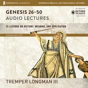 «Genesis 26-50: Audio Lectures» by Tremper Longman III