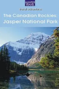 «The Canadian Rockies: Jasper National Park» by Brenda Koller