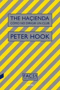 «The Haçienda: Cómo no dirigir un club» by Peter Hook