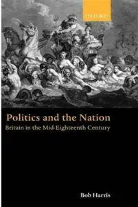 Politics and the Nation: Britain in the Mid-Eighteenth Century(Repost)