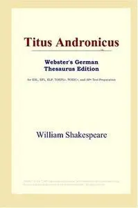 Titus Andronicus (Webster's German Thesaurus Edition)