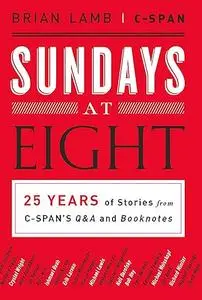 Sundays at Eight: 25 Years of Stories from C-SPAN’S Q&A and Booknotes