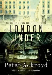 London Under: The Secret History Beneath the Streets (Repost)