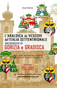 L’Araldica dei Vescovi dell’Italia Settentrionale – Arcidiocesi di Gorizia e Gradisca