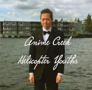 Anime Creek - Helicopter Youths (EP) (2017)