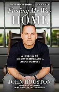 Finding My Way Home: A Journey to Discover Hope and a Life of Purpose