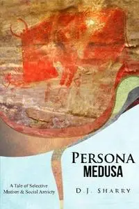 Persona Medusa: A Tale of Selective Mutism & Social Anxiety