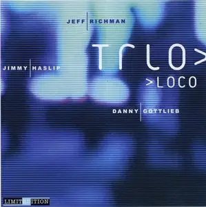 Jeff Richman / Jimmy Haslip / Danny Gottlieb - Trio Loco (2001)