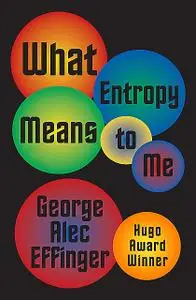«What Entropy Means to Me» by George A Effinger