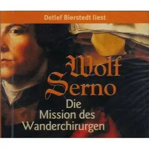 Wolf Serno - Die Mission des Wanderchirurgen