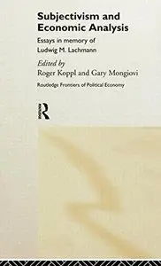 Subjectivism and Economic Analysis (Routledge Frontiers of Political Economy) (Repost)