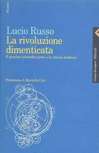 Lucio Russo, "La rivoluzione dimenticata: Il pensiero scientifico greco e la scienza moderna"