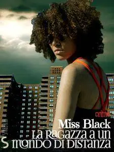 Miss Black - La ragazza a un mondo di distanza