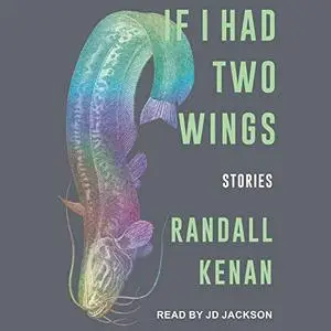 If I Had Two Wings: Stories [Audiobook]