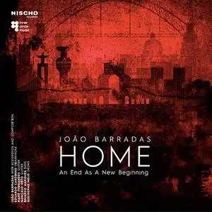 Joao Barradas - HOME: An End As A New Beginning (2017)