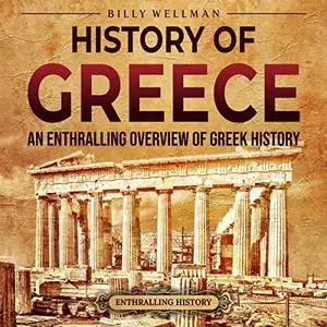 History of Greece: An Enthralling Overview of Greek History [Audiobook]