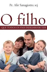 «O filho que todos os pais desejariam ter» by Padre Alir Sanagiotto