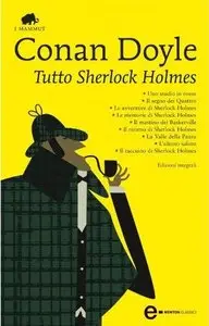 Sir Arthur Conan Doyle - Tutto Sherlock Holmes