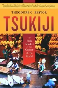Tsukiji: The Fish Market at the Center of the World (repost)
