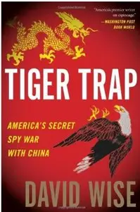 Tiger Trap: America's Secret Spy War with China [Repost]