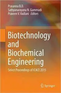 Biotechnology and Biochemical Engineering: Select Proceedings of ICACE 2015