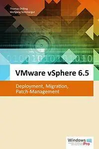 VMware vSphere 6.5: Deployment, Migration, Patch-Management