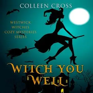 «Witch You Well» by Colleen Cross
