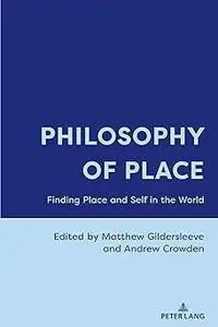 Philosophy of Place: Finding Place and Self in the World