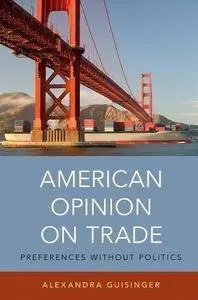 American Opinion on Trade: Preferences without Politics
