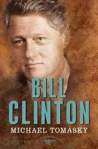 Bill Clinton: The 42nd President, 1993-2001 (The American Presidents)