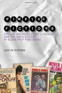 Pimping Fictions: African American Crime Literature and the Untold Story of Black Pulp Publishing (Repost)