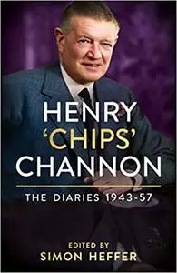 Henry ‘Chips’ Channon: The Diaries: 1943-57: The Diaries; 1943-57, Volume 3