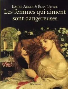 Laure Adler, Elisa Lécosse "Les femmes qui aiment sont dangereuses"