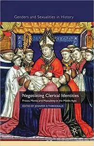 Negotiating Clerical Identities: Priests, Monks and Masculinity in the Middle Ages