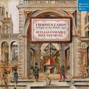 Huelgas Ensemble - Firminus Caron - Twilight of the Middle Ages (2016)