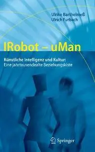 IRobot - uMan: Künstliche Intelligenz und Kultur: Eine jahrtausendealte Beziehungskiste (Repost)