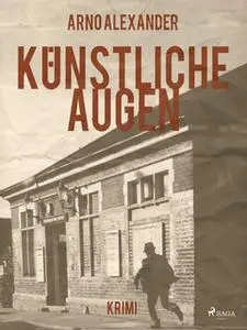 «Künstliche Augen» by Arno Alexander