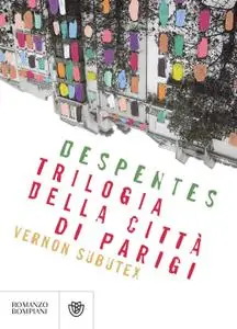Virginie Despentes - Trilogia della città di Parigi. Vernon Subutex
